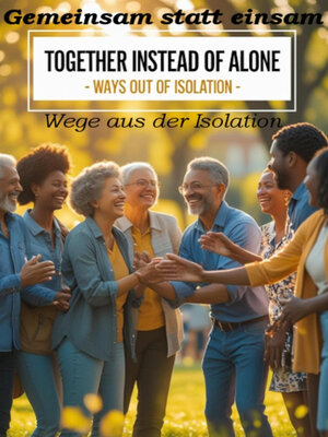 cover image of Gemeinsam statt einsam--Wege aus der Isolation
